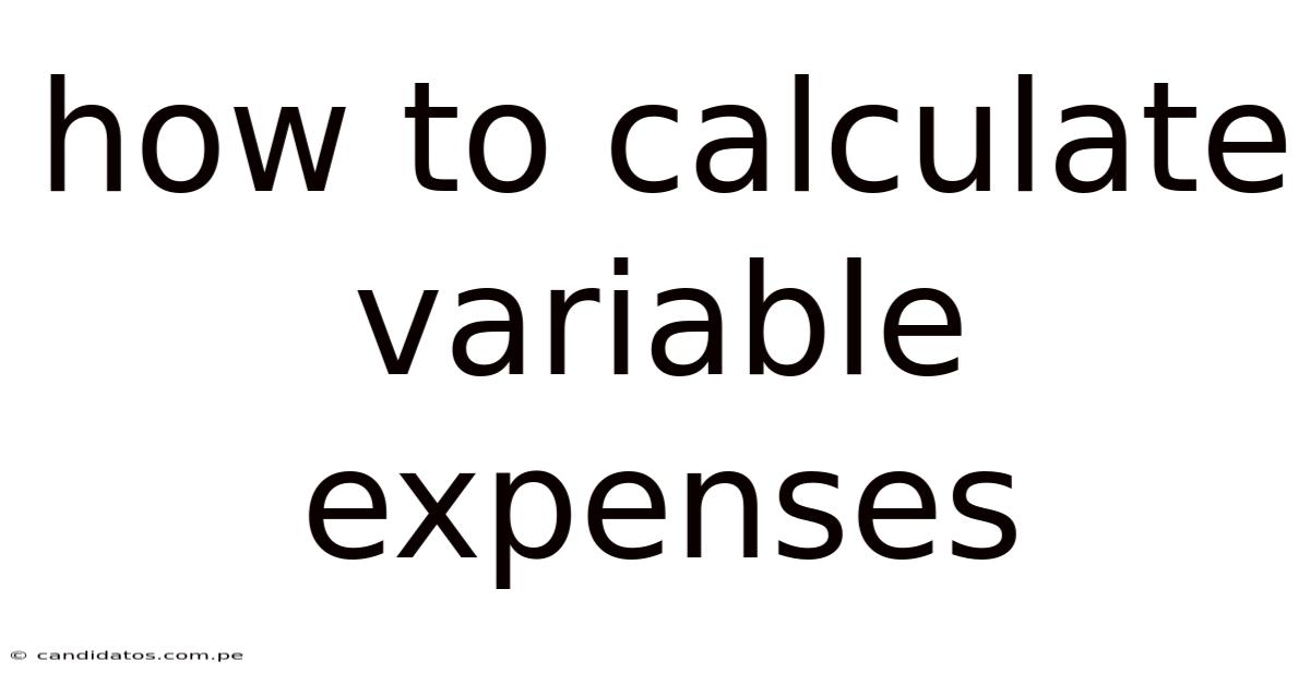 How To Calculate Variable Expenses