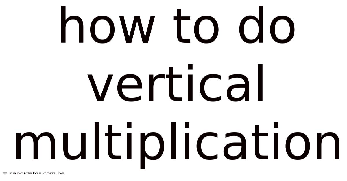 How To Do Vertical Multiplication