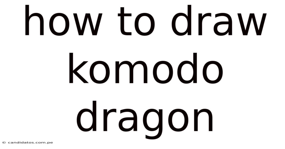 How To Draw Komodo Dragon