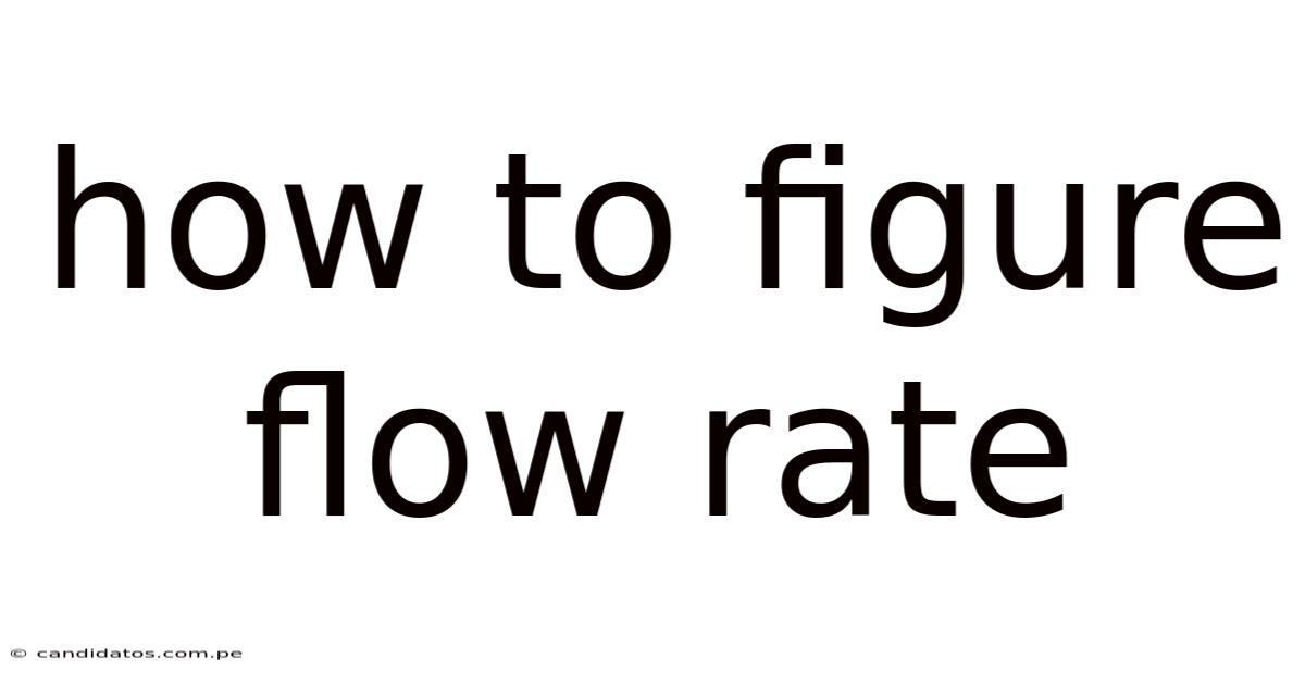 How To Figure Flow Rate
