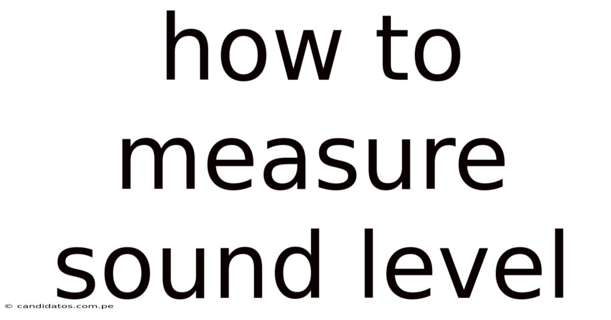 How To Measure Sound Level