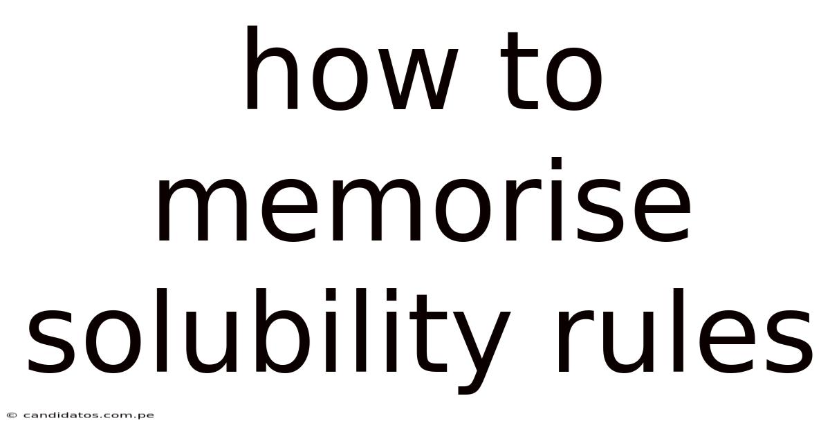 How To Memorise Solubility Rules