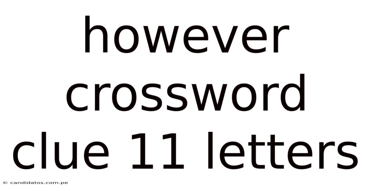 However Crossword Clue 11 Letters