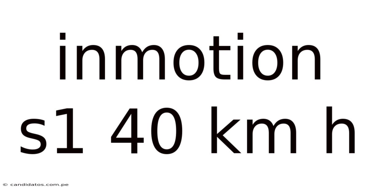 Inmotion S1 40 Km H