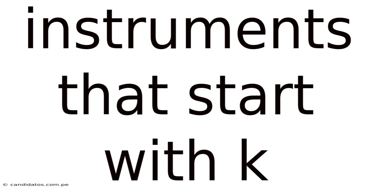 Instruments That Start With K