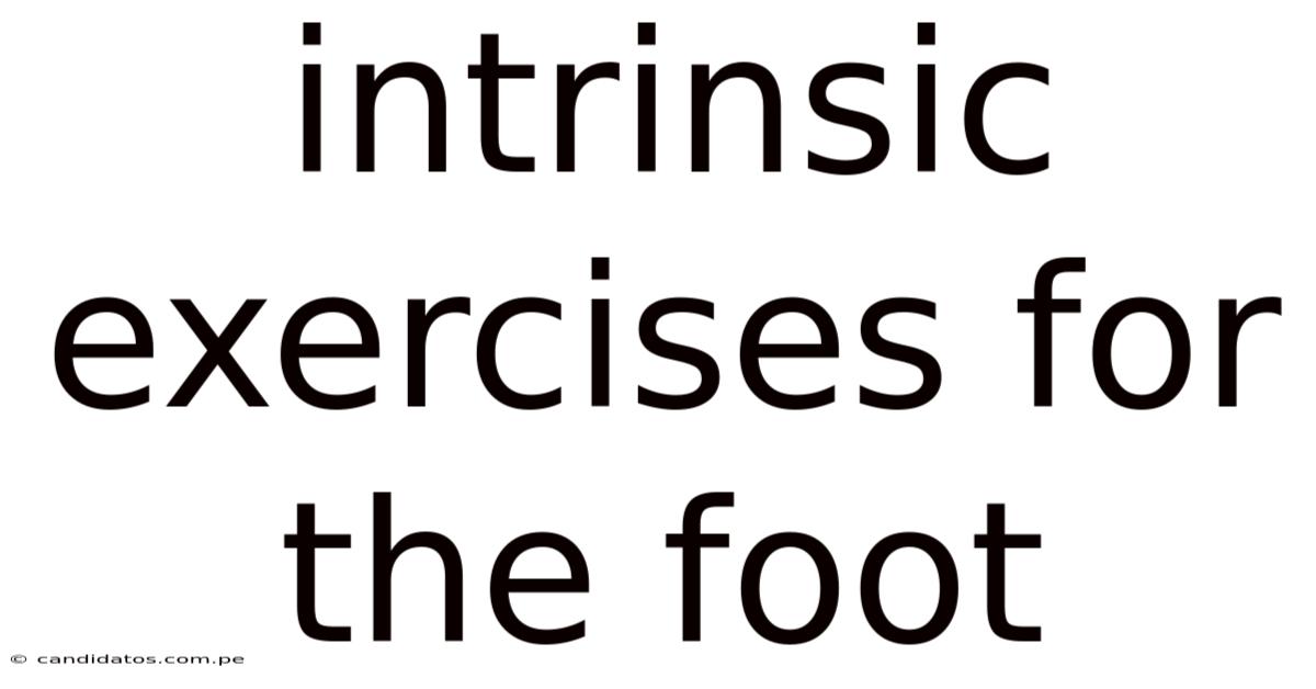 Intrinsic Exercises For The Foot