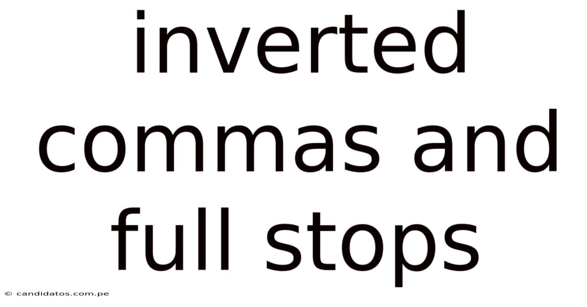 Inverted Commas And Full Stops