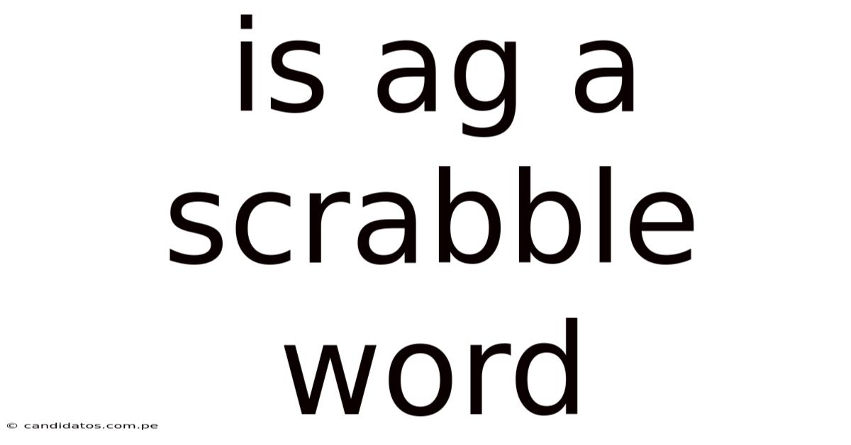 Is Ag A Scrabble Word