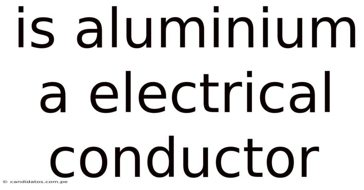 Is Aluminium A Electrical Conductor