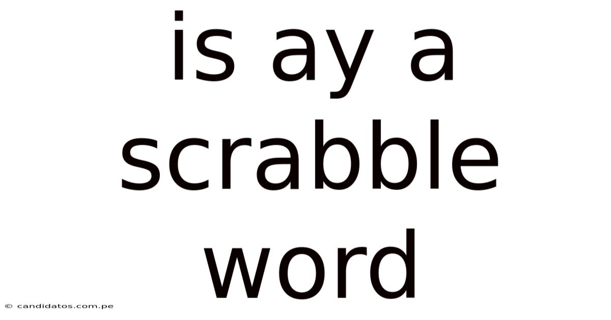 Is Ay A Scrabble Word