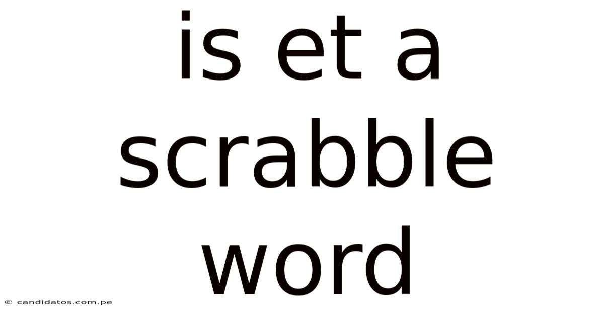 Is Et A Scrabble Word