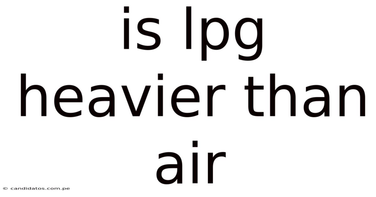 Is Lpg Heavier Than Air