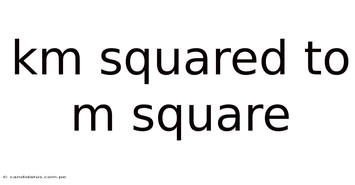 Km Squared To M Square