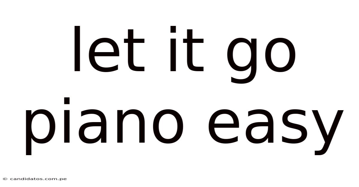 Let It Go Piano Easy