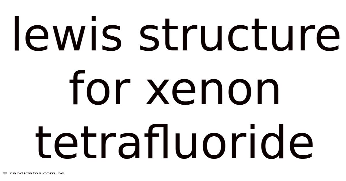 Lewis Structure For Xenon Tetrafluoride