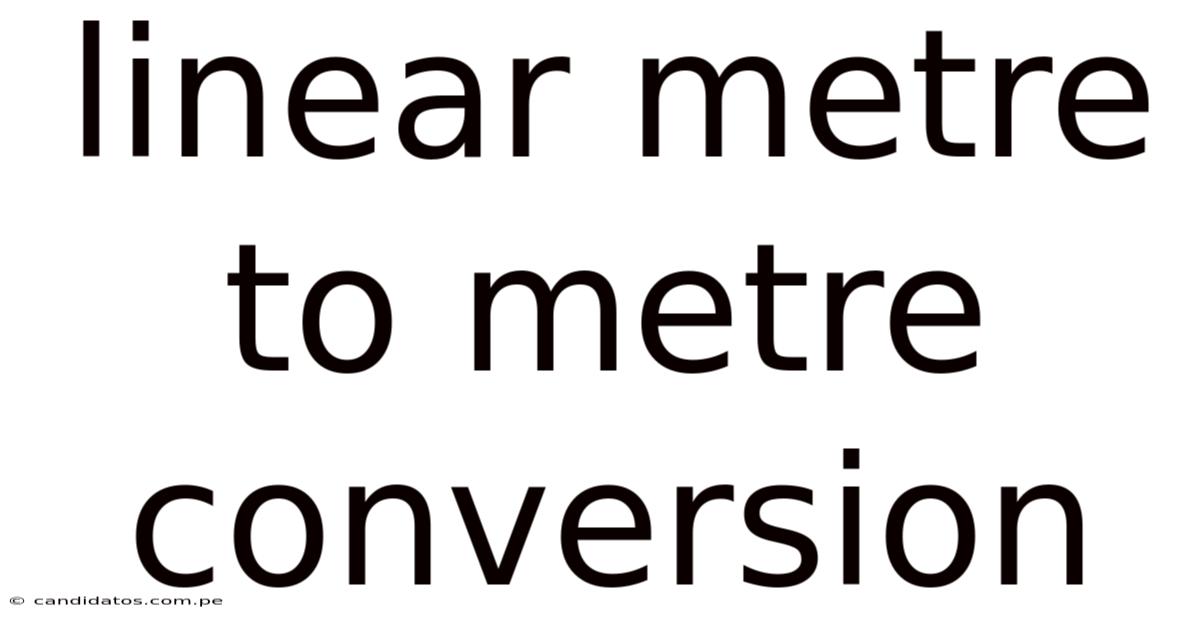 Linear Metre To Metre Conversion