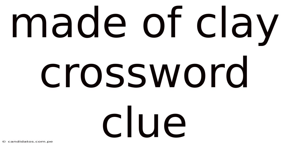 Made Of Clay Crossword Clue