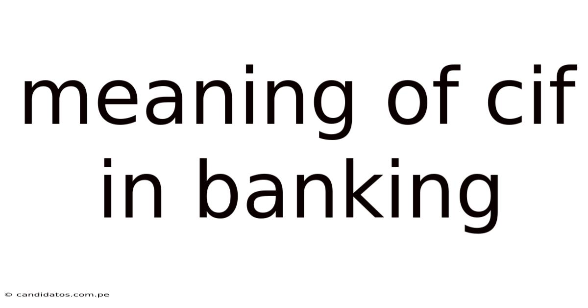 Meaning Of Cif In Banking