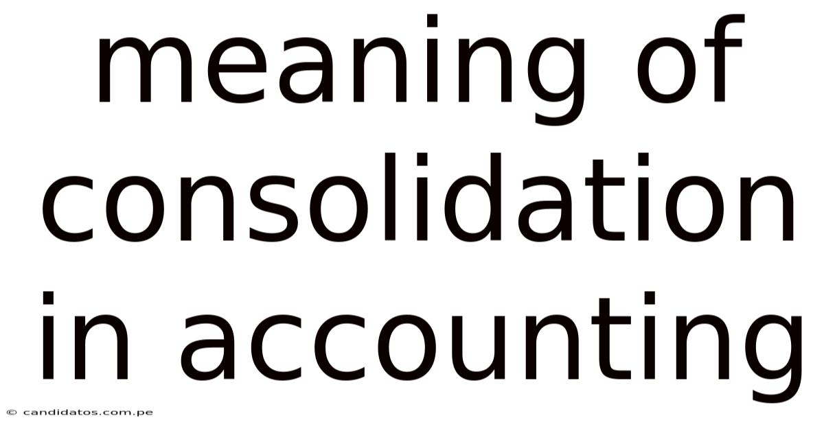 Meaning Of Consolidation In Accounting