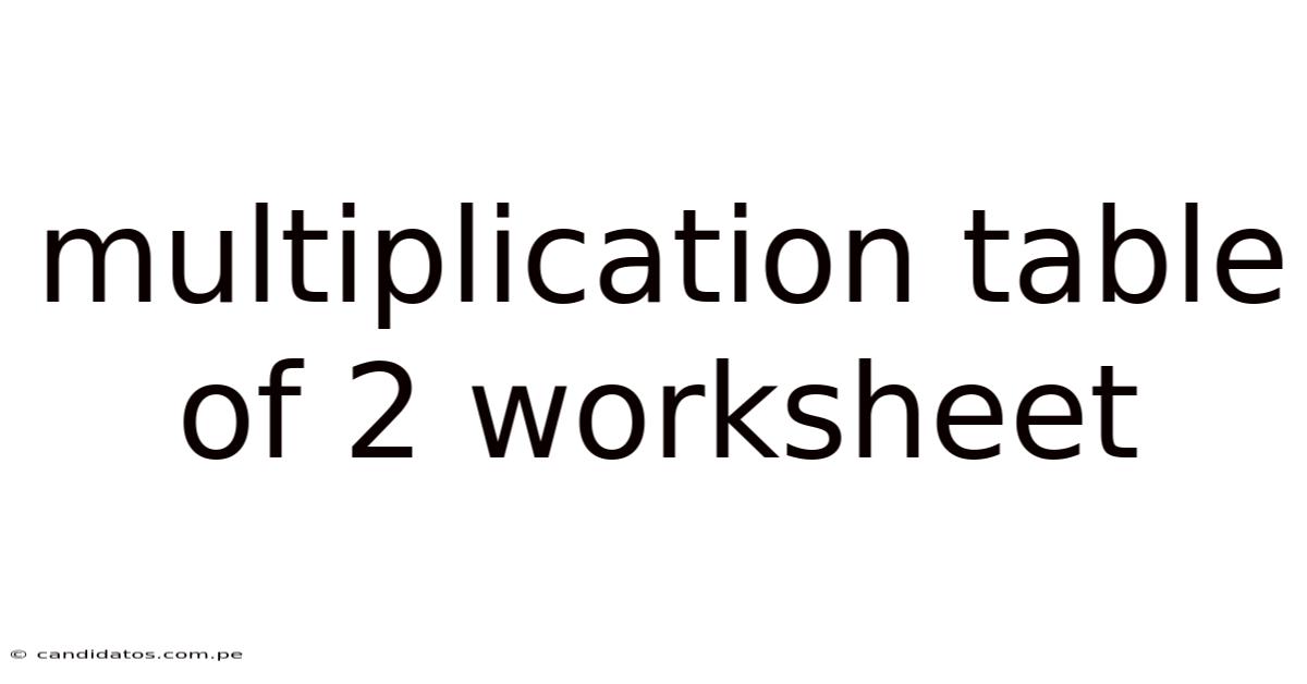 Multiplication Table Of 2 Worksheet