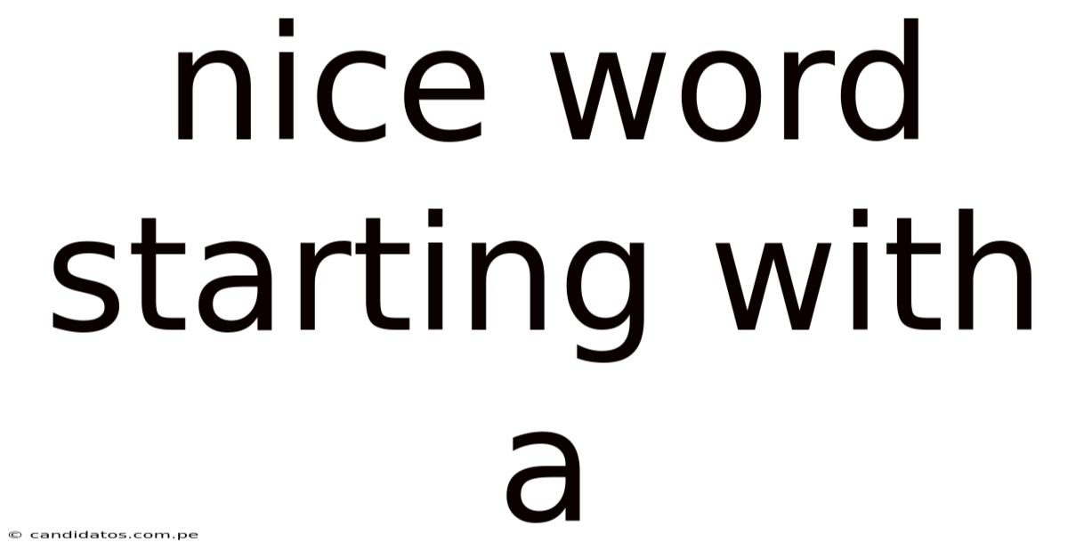 Nice Word Starting With A