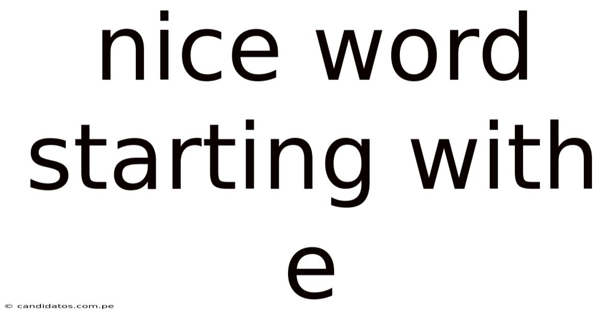 Nice Word Starting With E