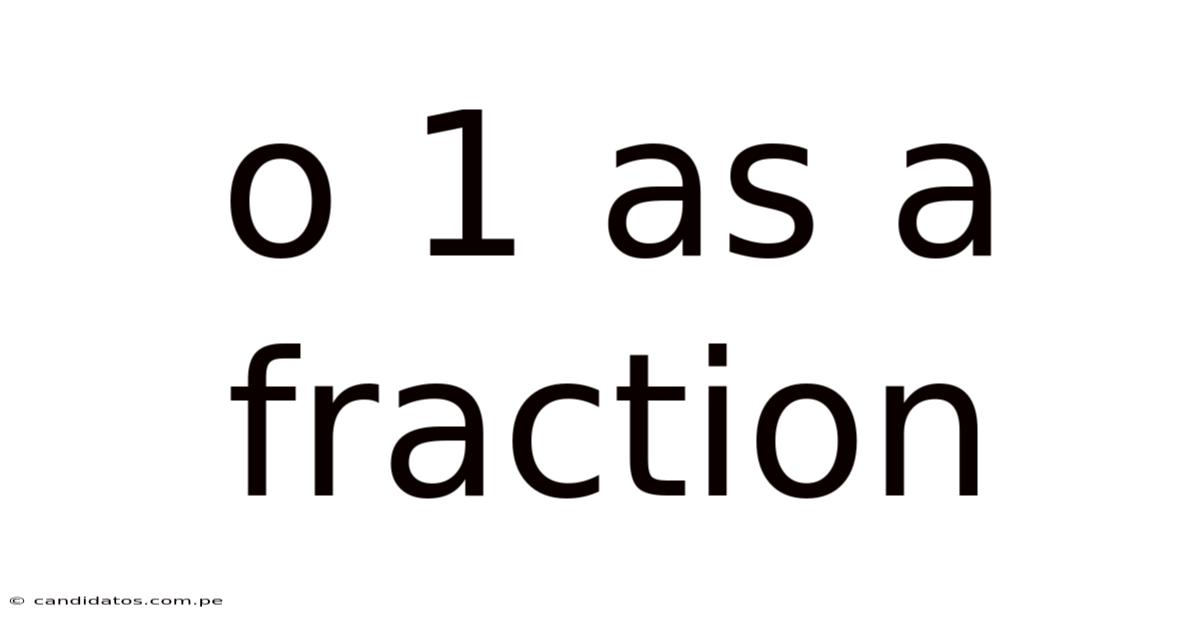 O 1 As A Fraction