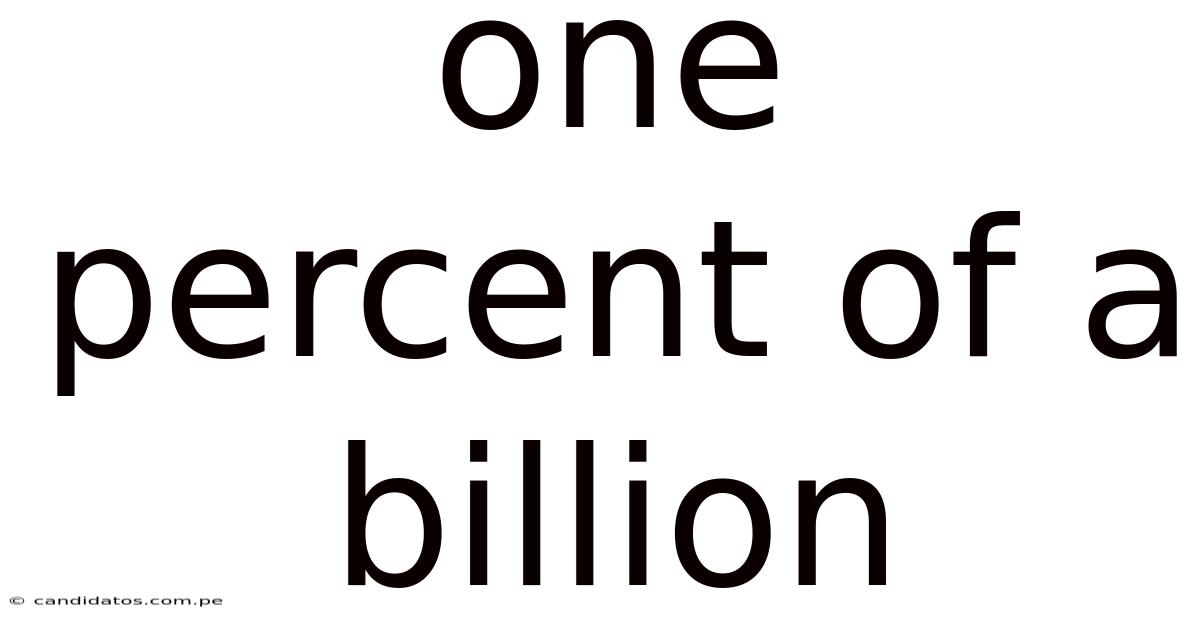 One Percent Of A Billion