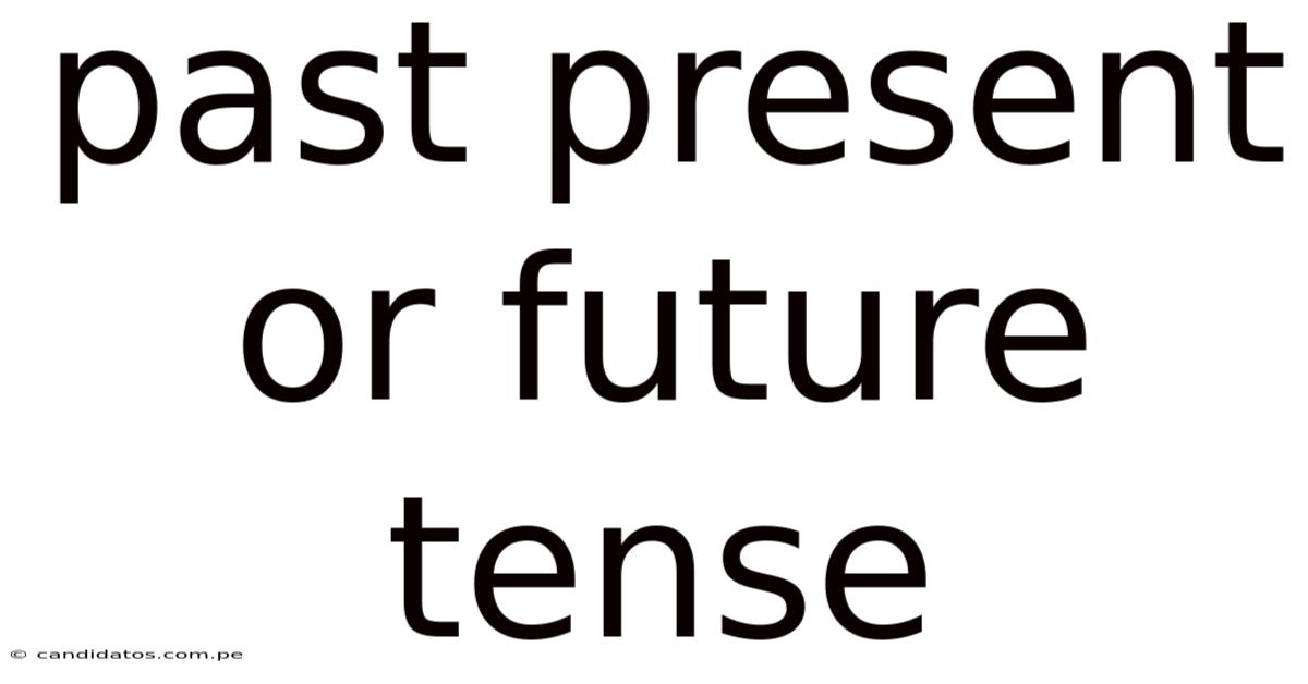 Past Present Or Future Tense