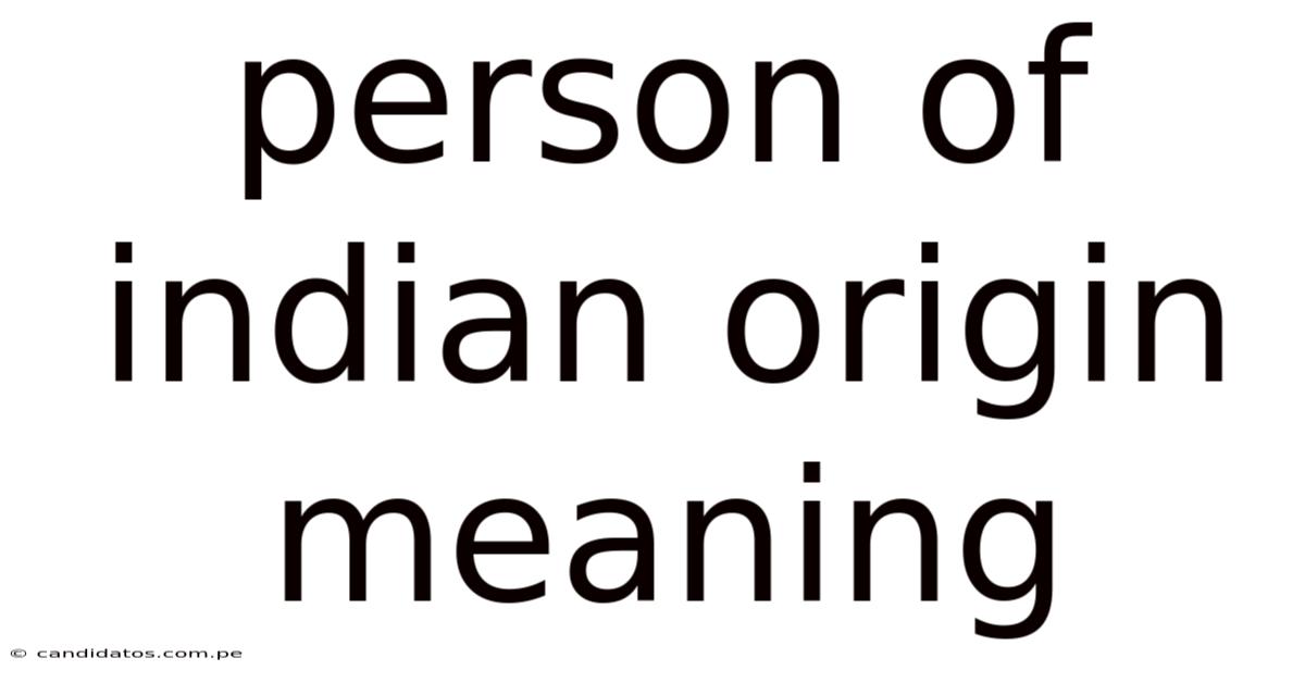 Person Of Indian Origin Meaning