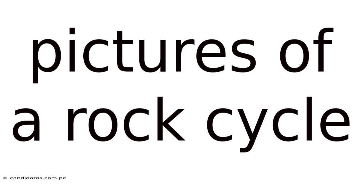 Pictures Of A Rock Cycle