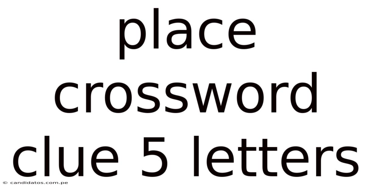 Place Crossword Clue 5 Letters
