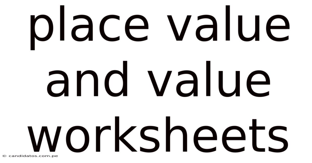 Place Value And Value Worksheets