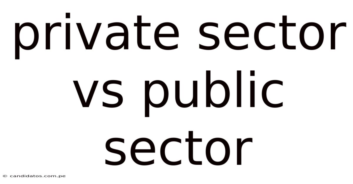 Private Sector Vs Public Sector