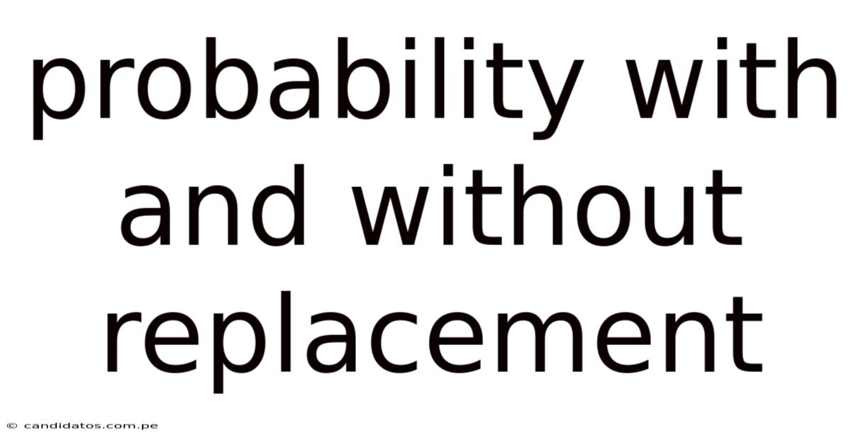 Probability With And Without Replacement