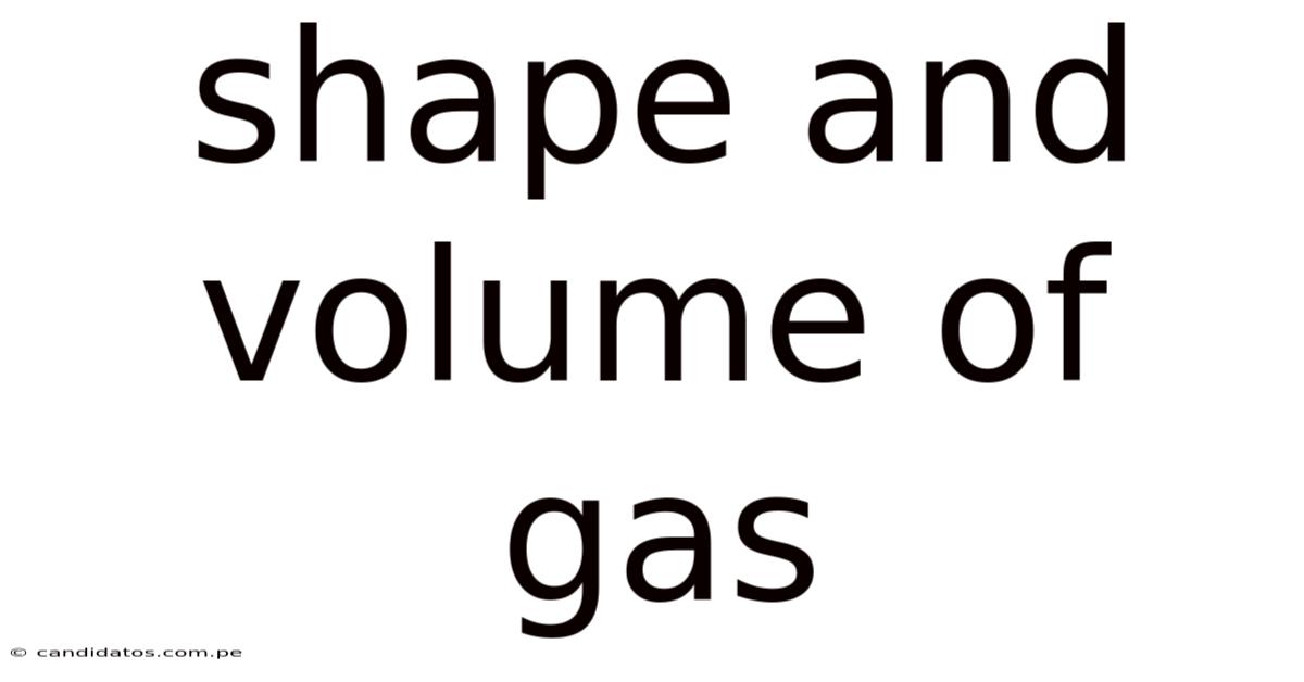 Shape And Volume Of Gas