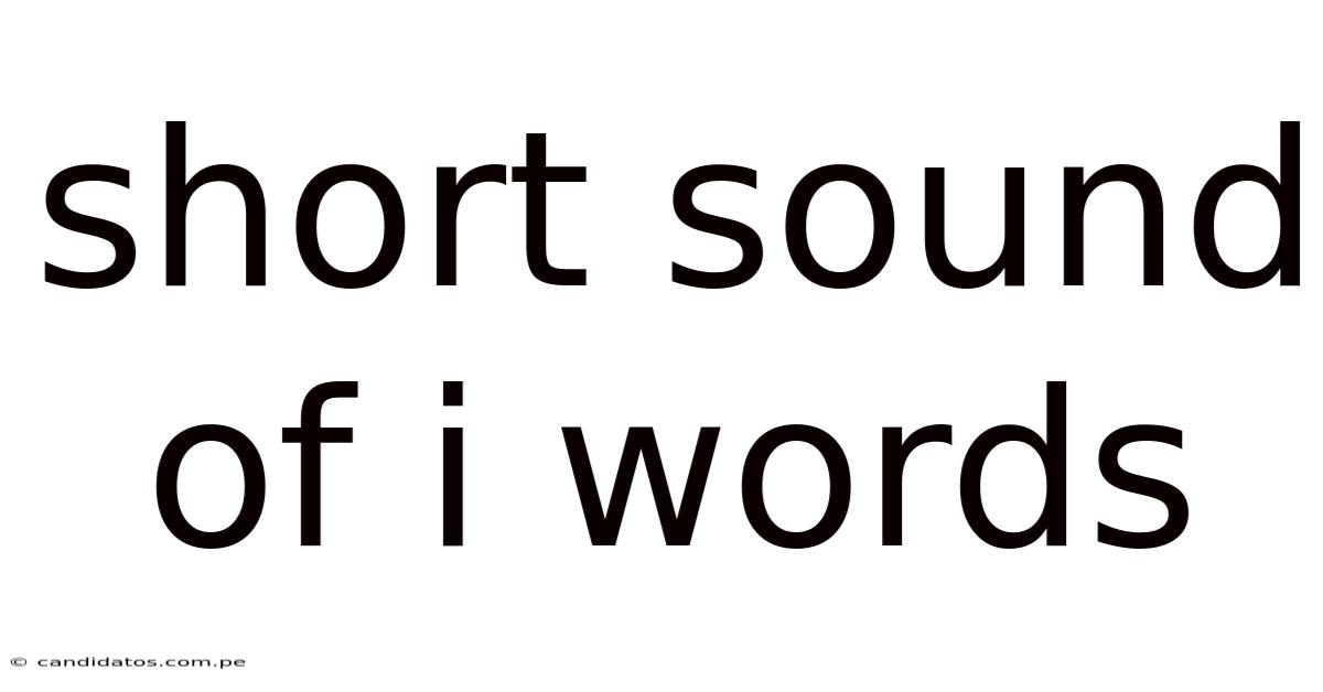 Short Sound Of I Words