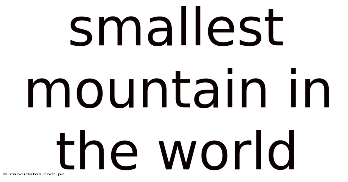 Smallest Mountain In The World