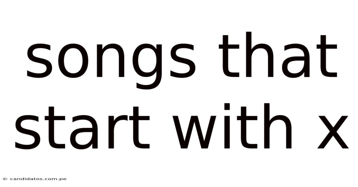 Songs That Start With X