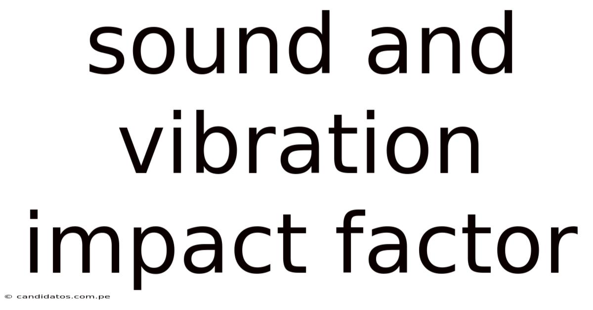 Sound And Vibration Impact Factor