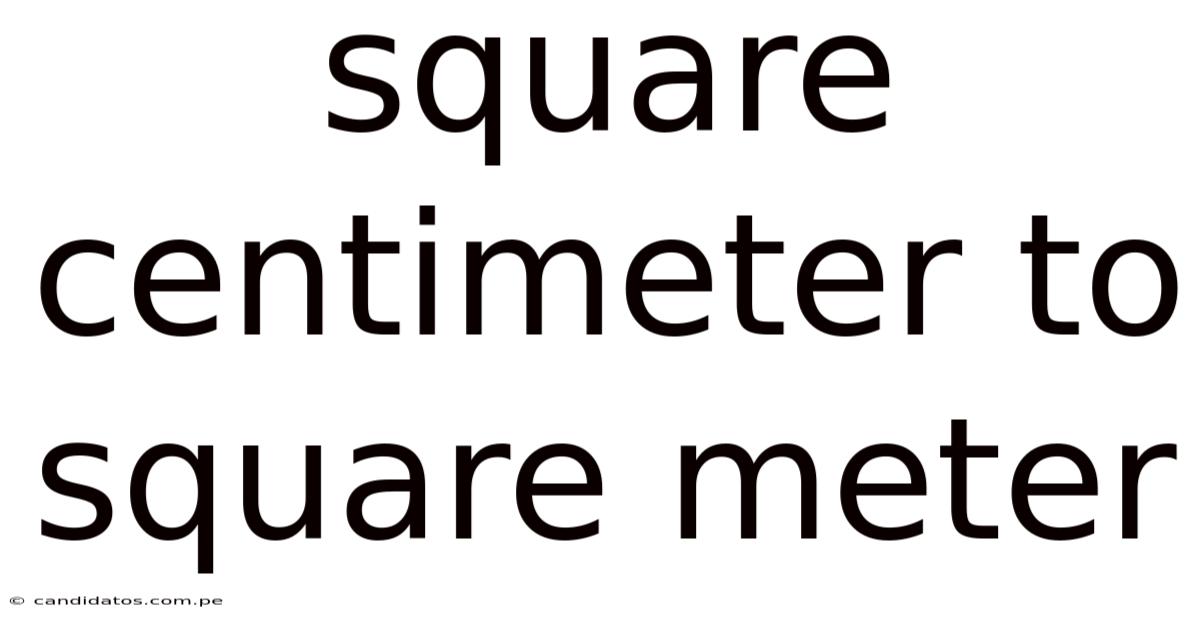 Square Centimeter To Square Meter