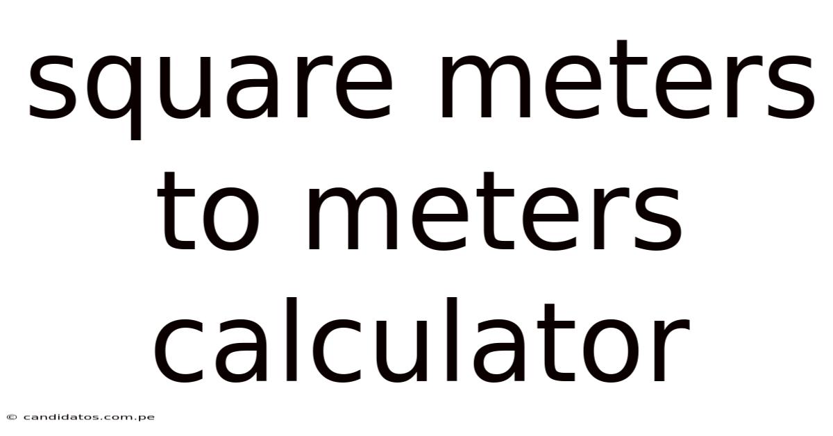 Square Meters To Meters Calculator
