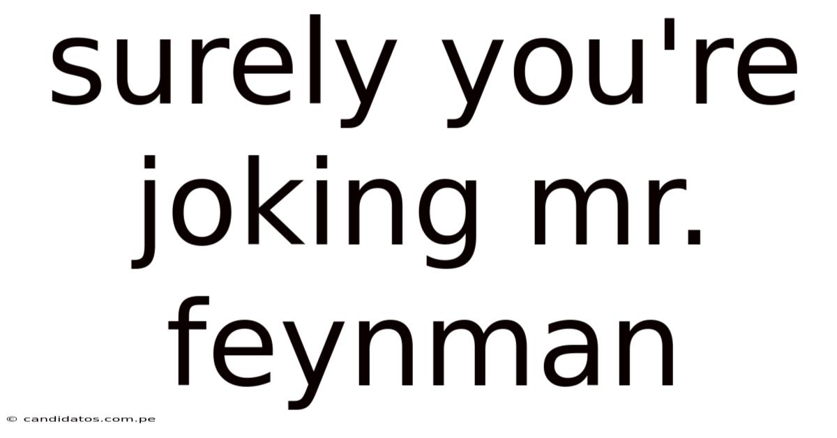 Surely You're Joking Mr. Feynman