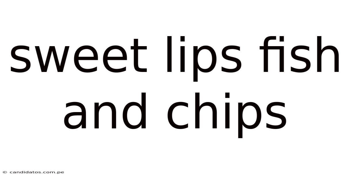 Sweet Lips Fish And Chips