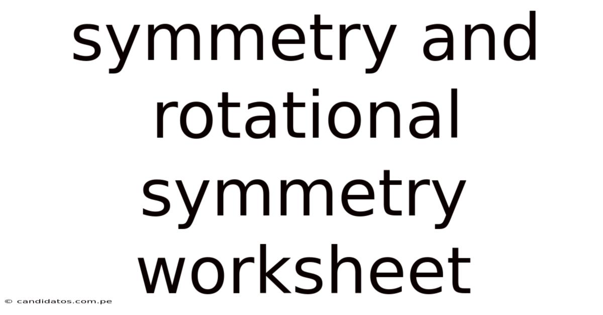 Symmetry And Rotational Symmetry Worksheet