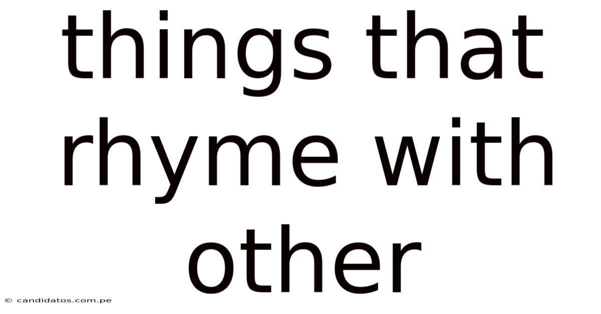Things That Rhyme With Other
