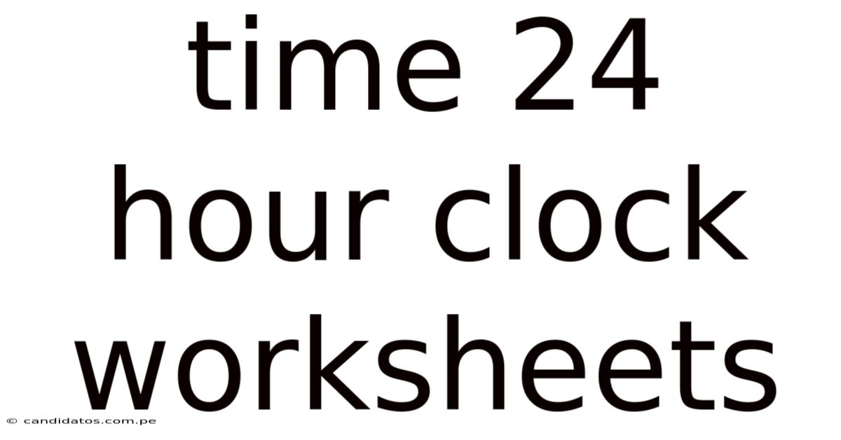 Time 24 Hour Clock Worksheets