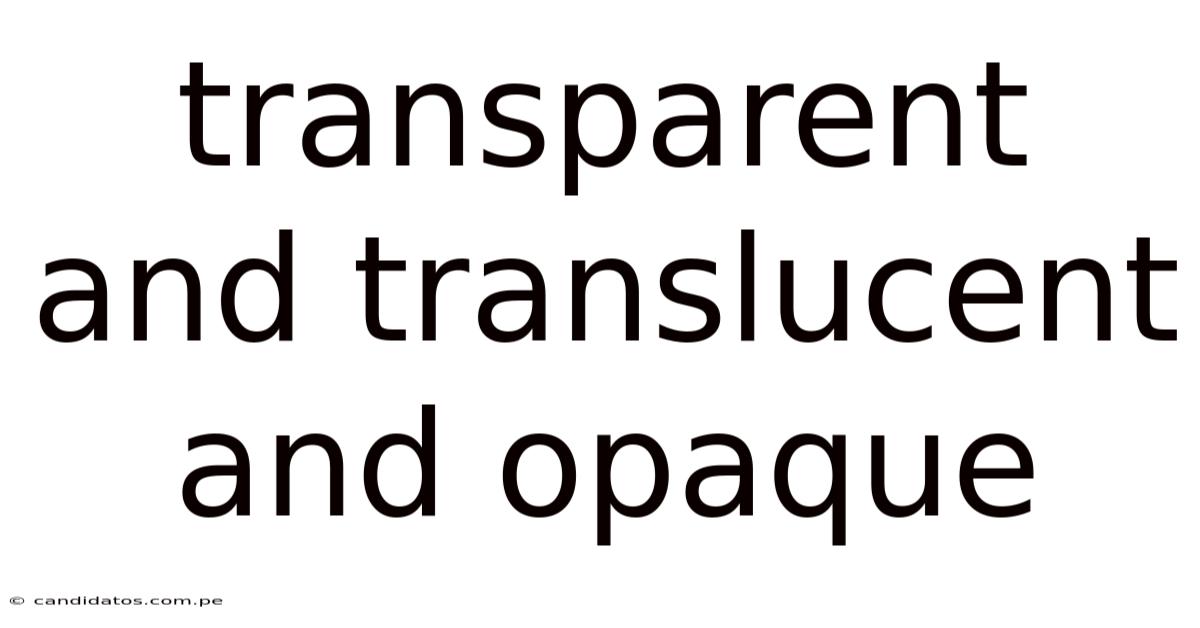 Transparent And Translucent And Opaque