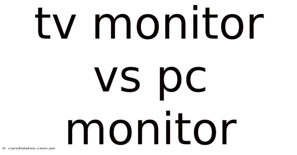 Tv Monitor Vs Pc Monitor