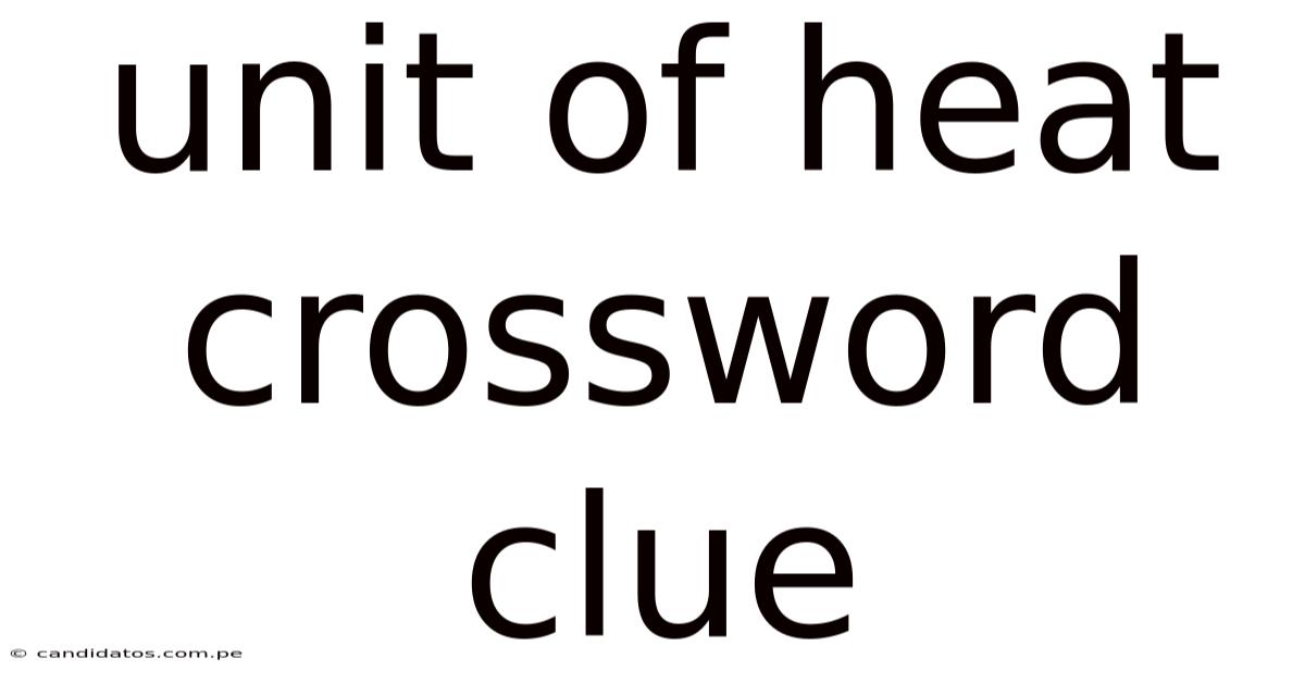 Unit Of Heat Crossword Clue